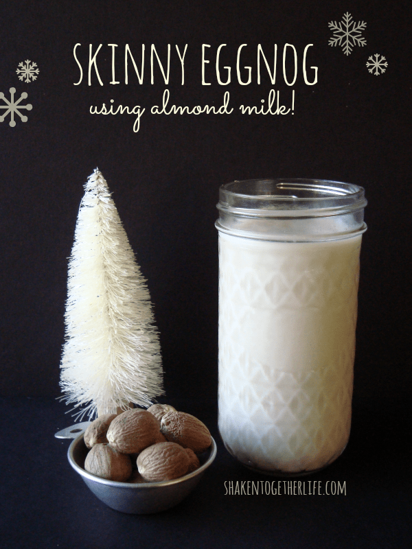 Skinny eggnog using almond milk at shakentogetherlife.com