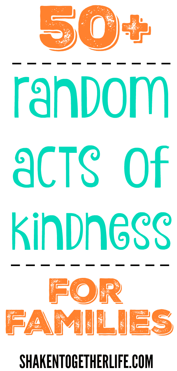 An ever-growing list of more than 50 Random Acts of Kindness for Families!