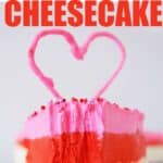 layered valentine's no bake cheesecake