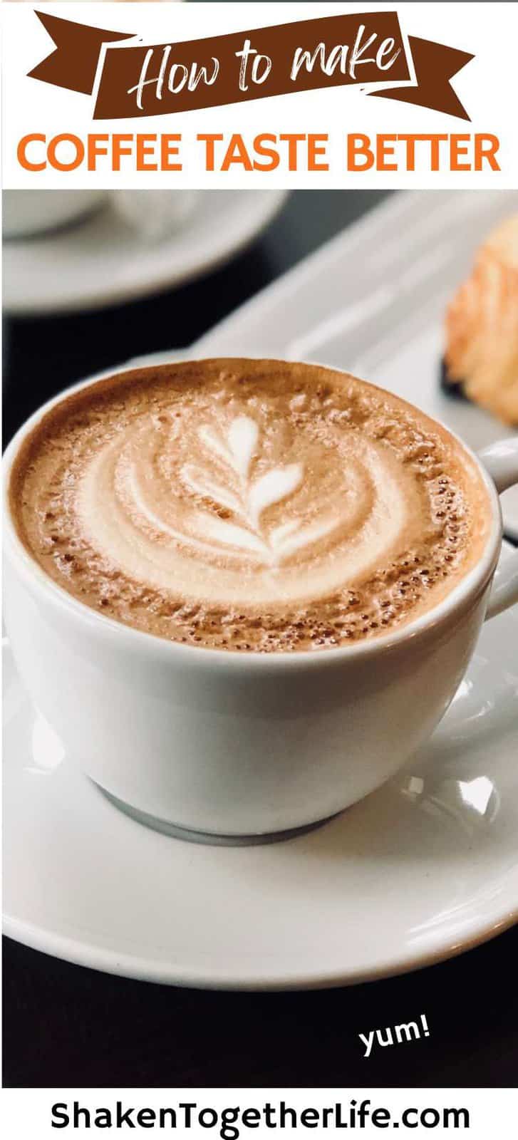 How to Make Coffee Taste Better 8 Easy Ideas Shaken Together