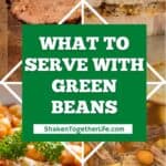 collage of what to serve with green beans