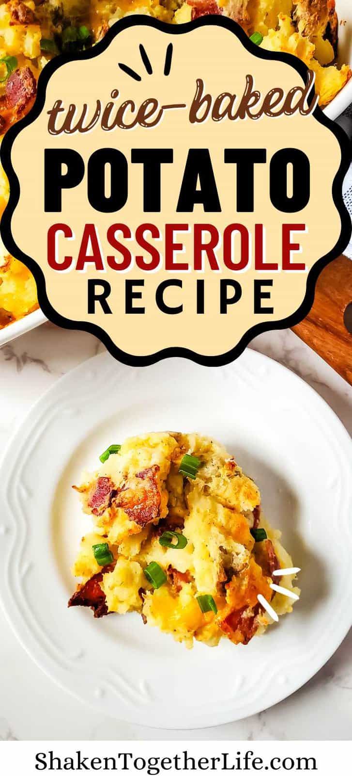 Twice Baked Potato Casserole - Shaken Together