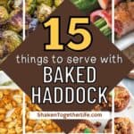 collage of what to serve with baked haddock