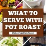 collage of what to serve with pot roast