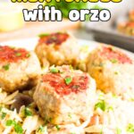 chicken meatballs on orzo with recipe name overlay