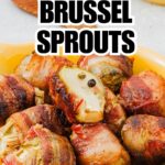 collage of maple bacon brussel sprouts with recipe name overlay