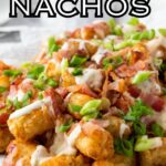 close up of loaded tater tots with overlay reading tater tot nachos
