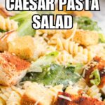 close up of chicken Caesar pasta salad with recipe name overlay